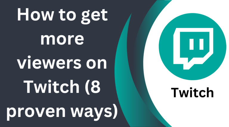 How to get more viewers on Twitch (8 proven ways)