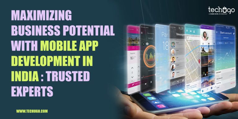 Maximizing Business Potential with Mobile App Development in India: Trusted Experts